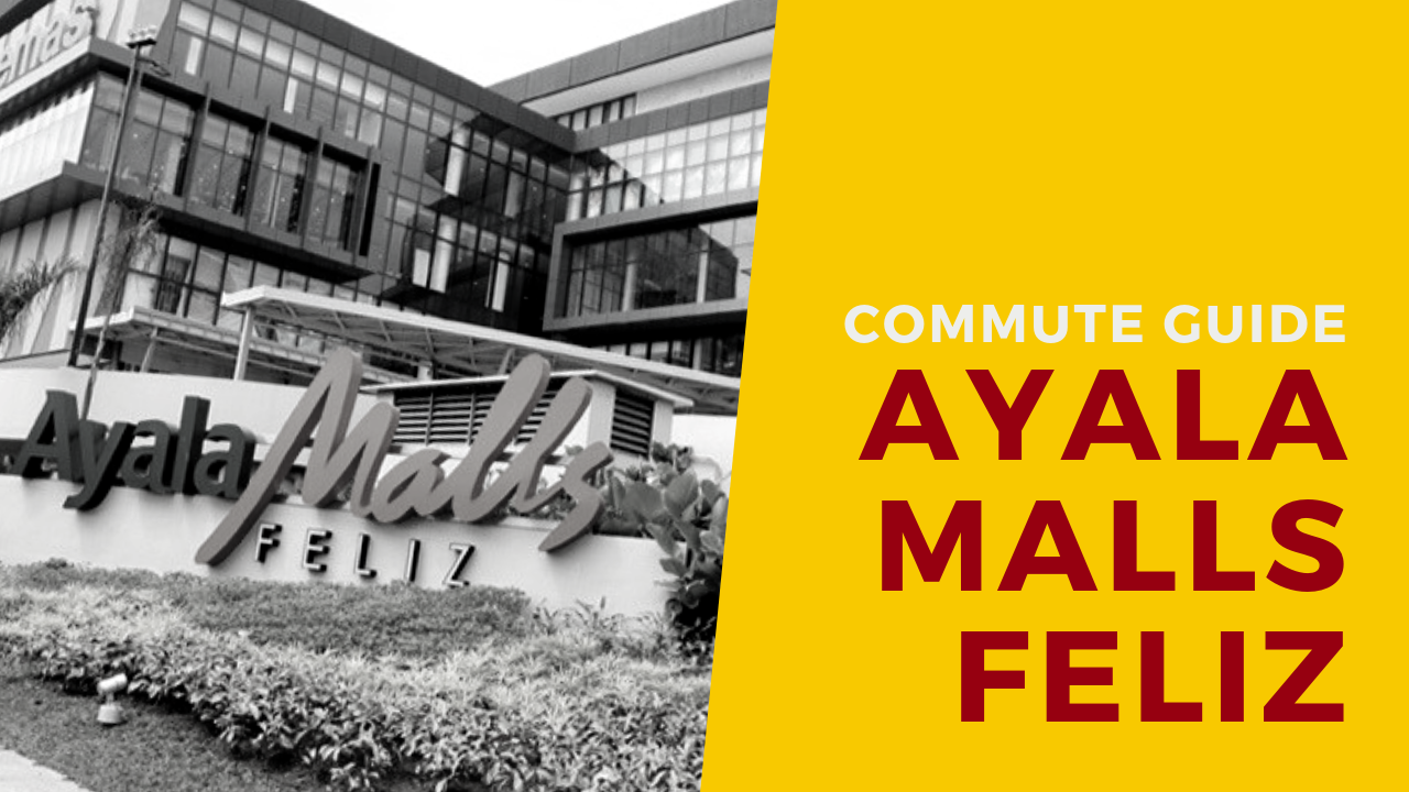 How To Commute To Ayala Malls Feliz (Commute Guide)